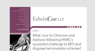 What now for Directors and Advisors following HMRC’s successful challenge to EBTs and disguised remuneration schemes?